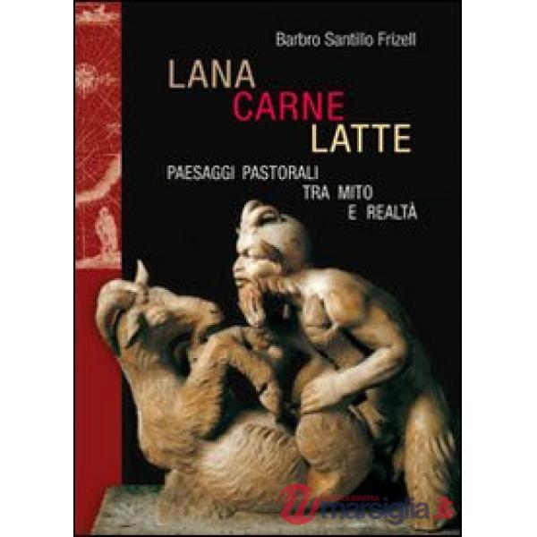 Lana, carne, latte. Paesaggi pastorali tra mito e realtà
