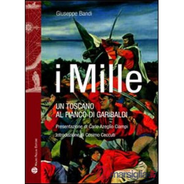 Mille. Un toscano al fianco di Garibaldi (I)