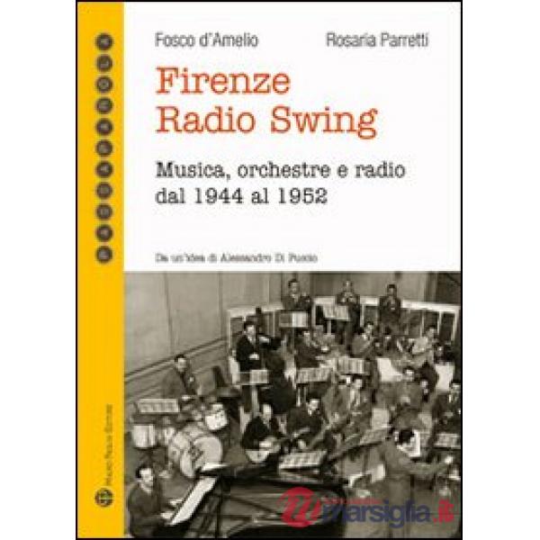 Firenze radio Swing. Musica, orchestre e radio dal 1944 al 1952. Con CD Audio
