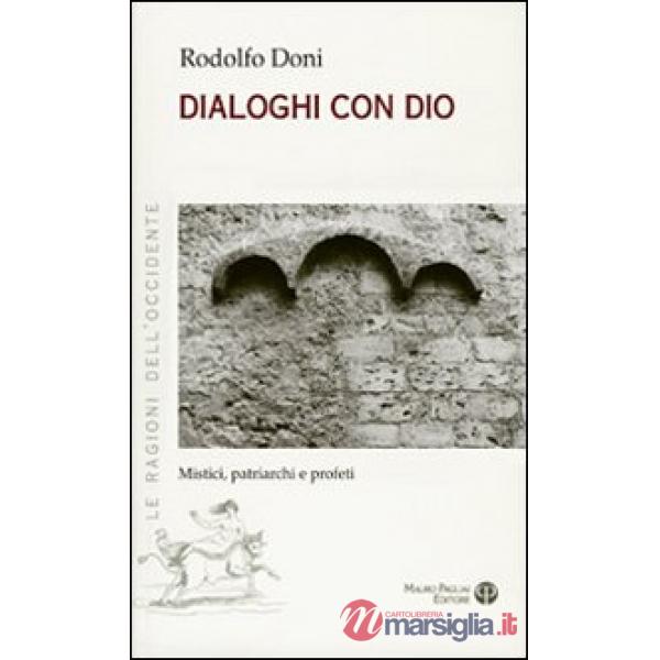 Dialoghi con Dio. Mistici, patriarchi e profeti
