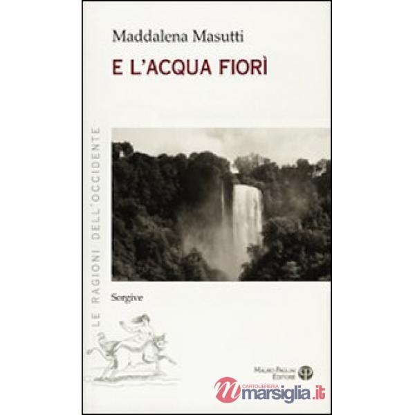 E l'acqua fiorì sorgive