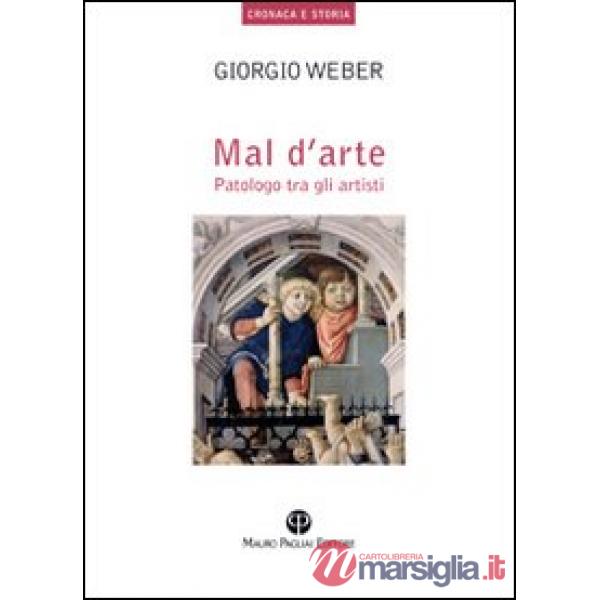 Mal d'arte. Patologo tra gli artisti