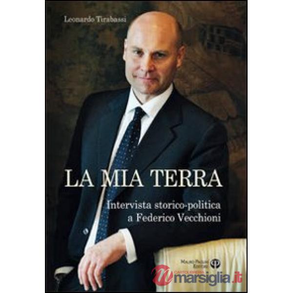 Mia terra. Intervista storico-politica a Federico Vecchioni (La)