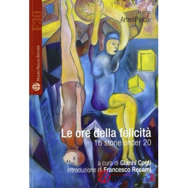 Le ore della felicità. 16 storie under 20