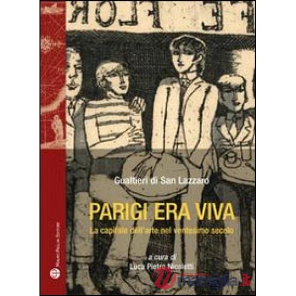 Parigi era viva. La capitale dell'arte nel ventesimo secolo