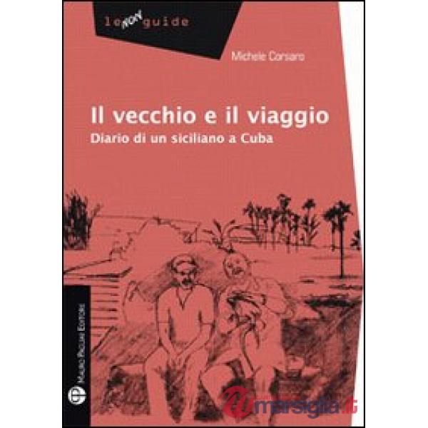 Vecchio e l'Avana. Diario di un siciliano a Cuba (Il)