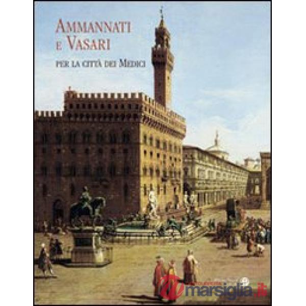 Ammannati e Vasari per la città dei medici