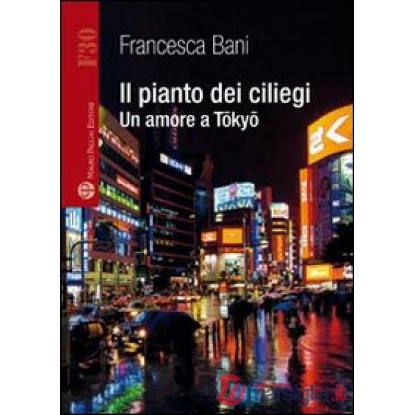 Pianto dei ciliegi. Un amore a Tokyo (Il)