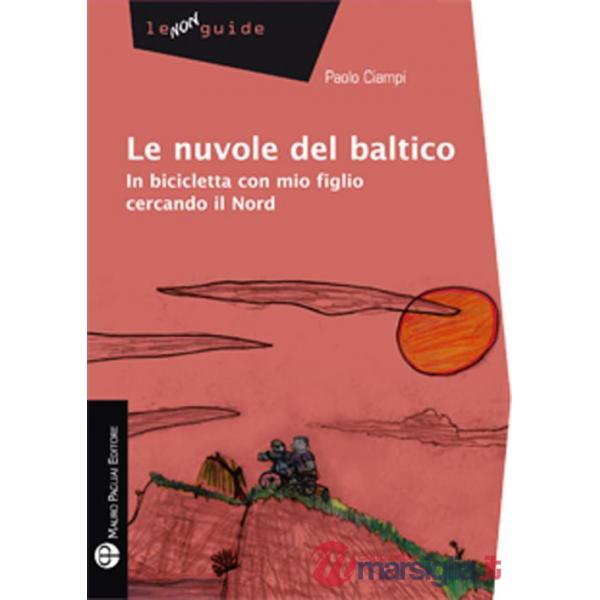 Nuvole del Baltico. In bicicletta con mio figlio cercando il Nord (Le)