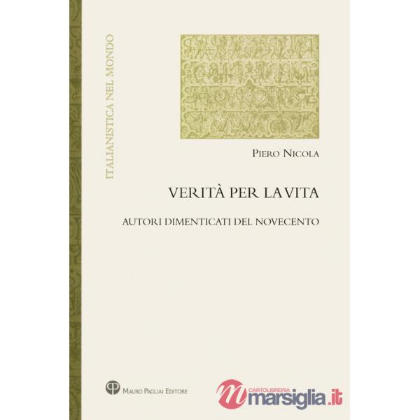 Verità per la vita. Autori dimenticati del Novecento