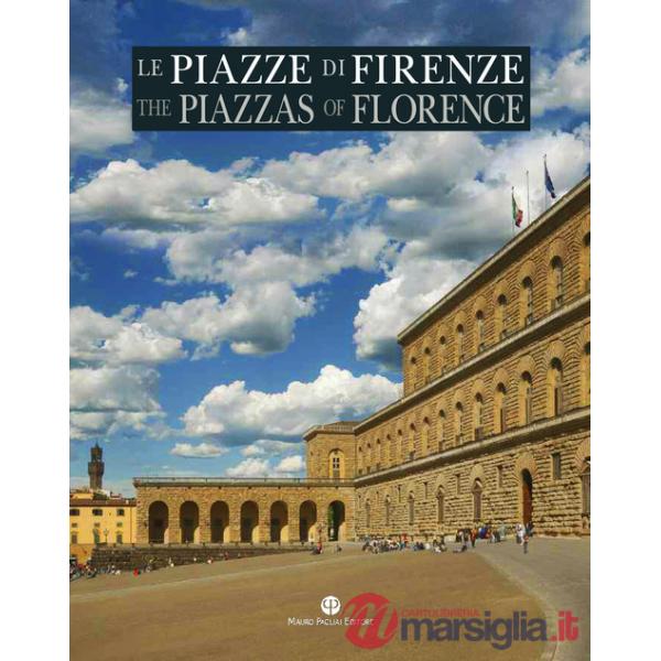 Piazze di Firenze. Storia, architettura e impianto urbano. Ediz. italiana e inglese (Le)