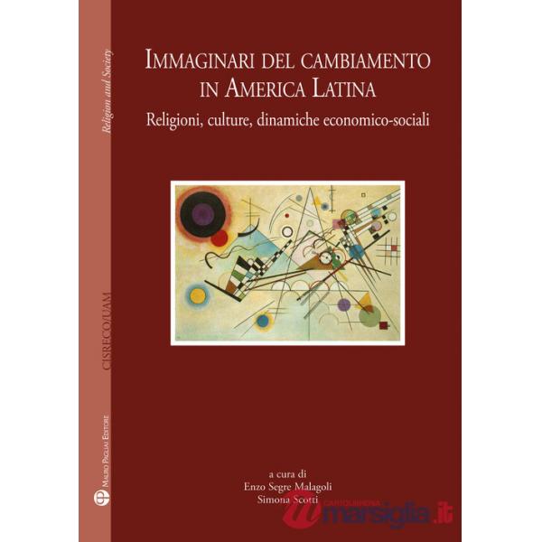 Immaginari del cambiamento in America latina. Religioni, culture, dinamiche economico-sociali
