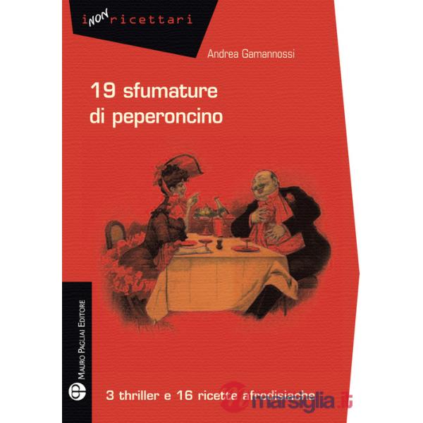 19 sfumature di peperoncino. 3 thriller e 16 ricette afrodisiache