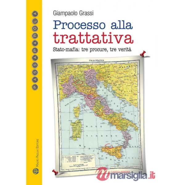 Processo alla trattativa Stato-mafia. Tre procure, tre verità