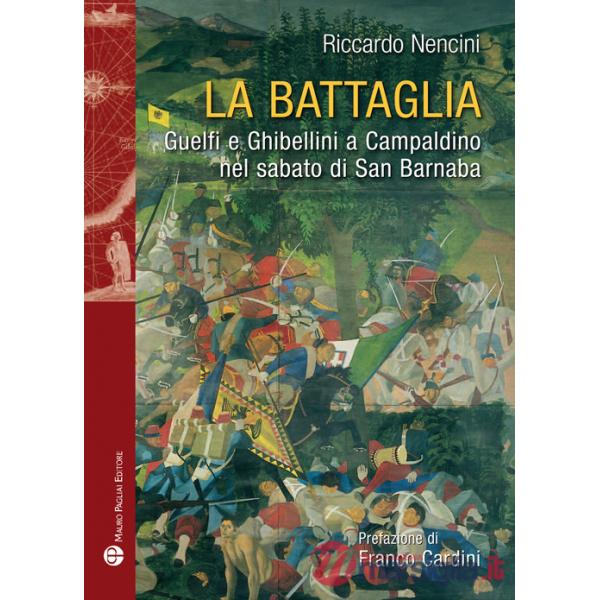 Battaglia. Guelfi e ghibellini a Campaldino nel sabato di san Barnaba (La)