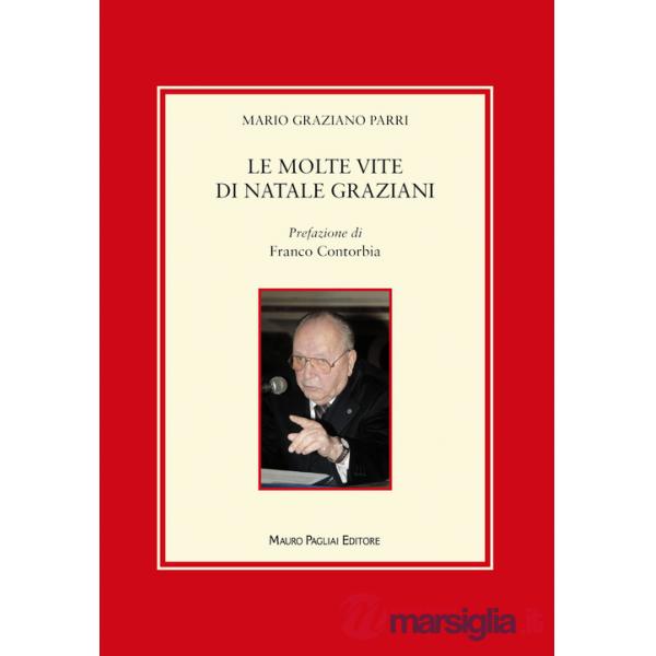 Molte vite di Natale Graziani (Le)