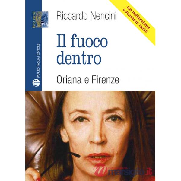 Fuoco dentro. Oriana e Firenze (Il)