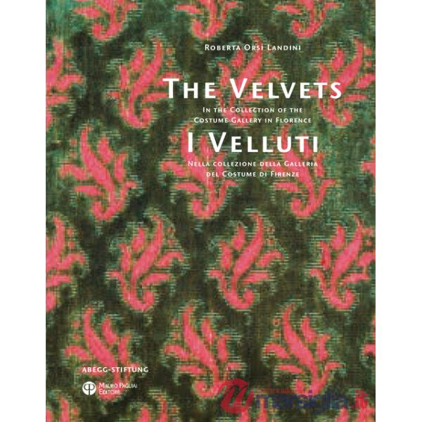Velluti. Nella collezione della galleria del costume di Firenze-The velvets. In the collection of the costume gallery in Florenc