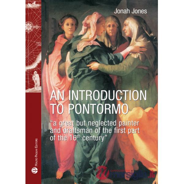 Introduction to Pontormo. A great but neglected painter and draftsman of the first part of the 16th century (An)