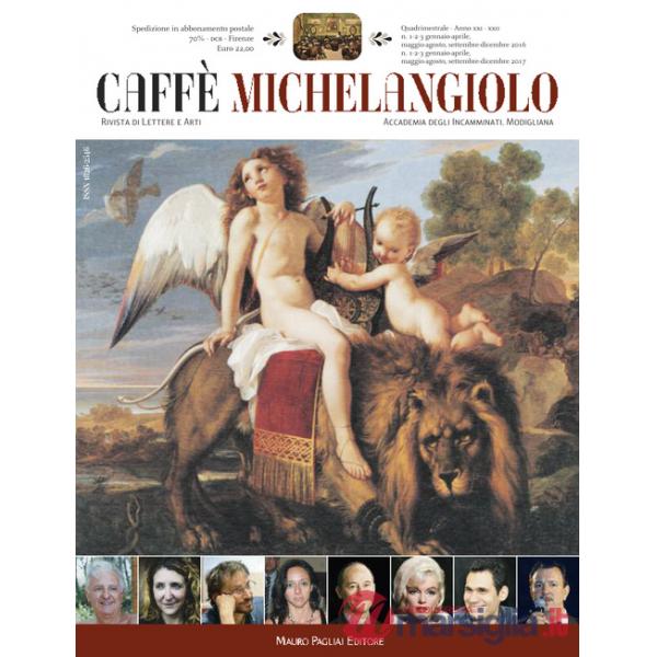 Caffe Michelangelo. Rivista di lettere e arti. Anni XXI-XXII. 2016-2017