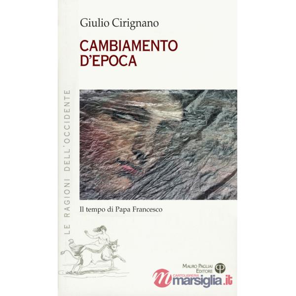 Cambiamento d'epoca. Il tempo di Papa Francesco