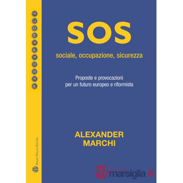 Sos: sociale, occupazione, sicurezza. Proposte e provocazioni per un futuro europeo e riformista