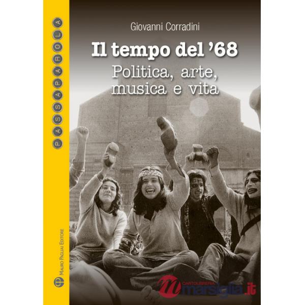 Tempo del '68. Politica, arte, musica e vita. Quali proposte per un nuovo '68? (Il)