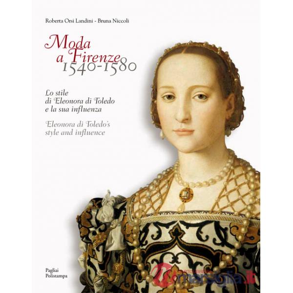 Moda a Firenze 1540-1580.. Lo stile di eleonora di toledo e la sua inflenza