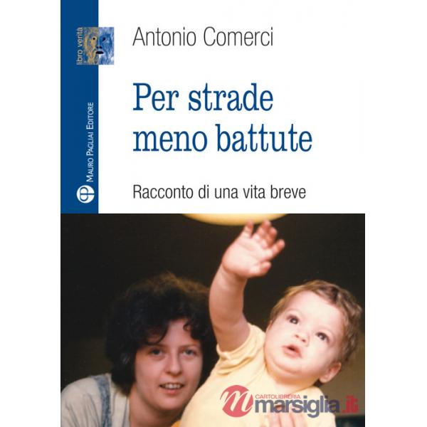 Per strade meno battute. Racconto di una vita breve
