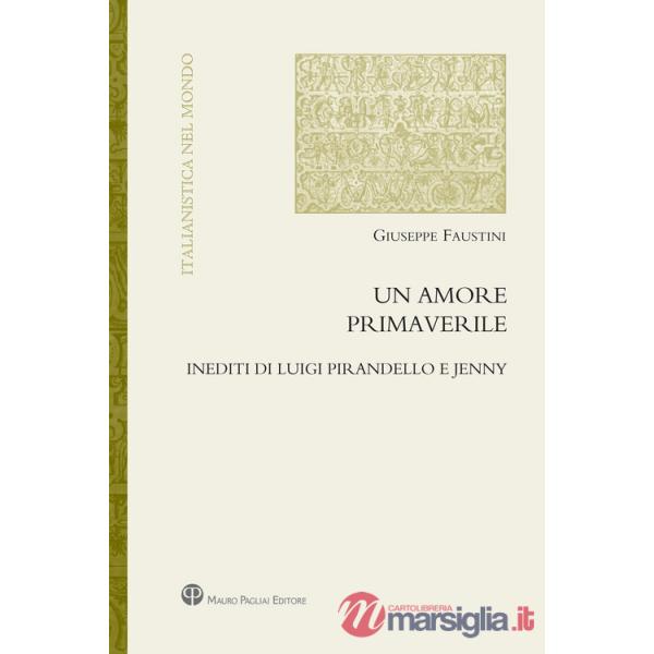 Amore primaverile. Inediti di Pirandello e Jenny (Un)