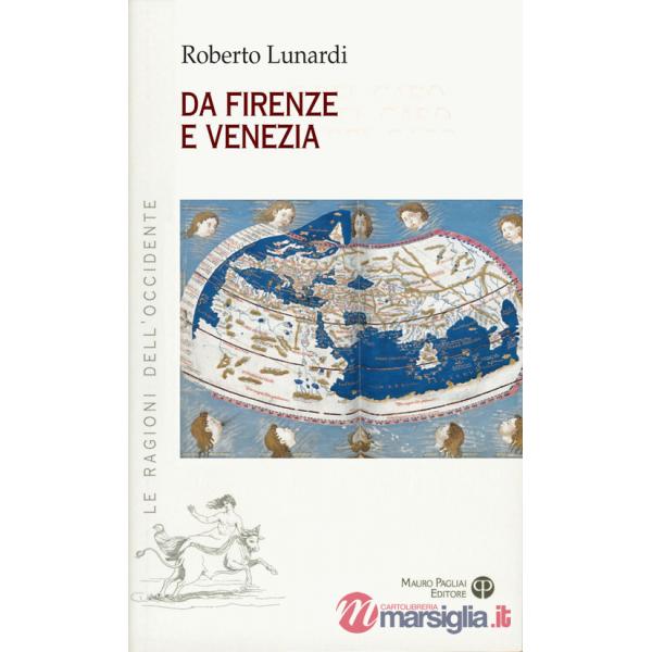 Da Firenze e Venezia. L'Occidente e l'Oriente, il sacro, l'impero e il potere
