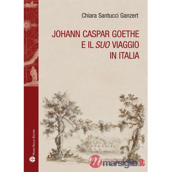 Johann Caspar Goethe e il suo viaggio in italiano