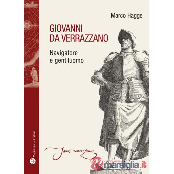 Giovanni da Verrazzano. Navigatore e gentiluomo