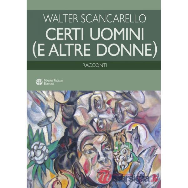 Certi uomini e altre donne. Racconti