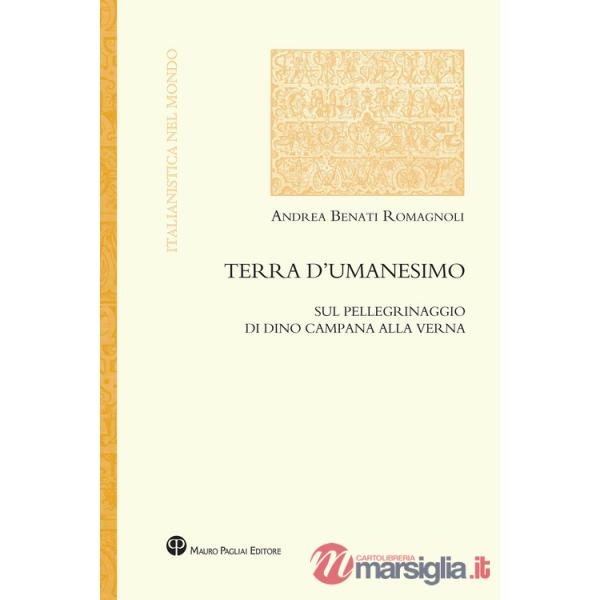 Terra d'umanesimo. Sul pellegrinaggio di Dino Campana alla Verna