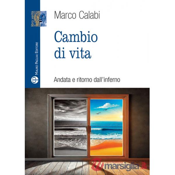 Cambio di vita. Andata e ritorno dall'inferno