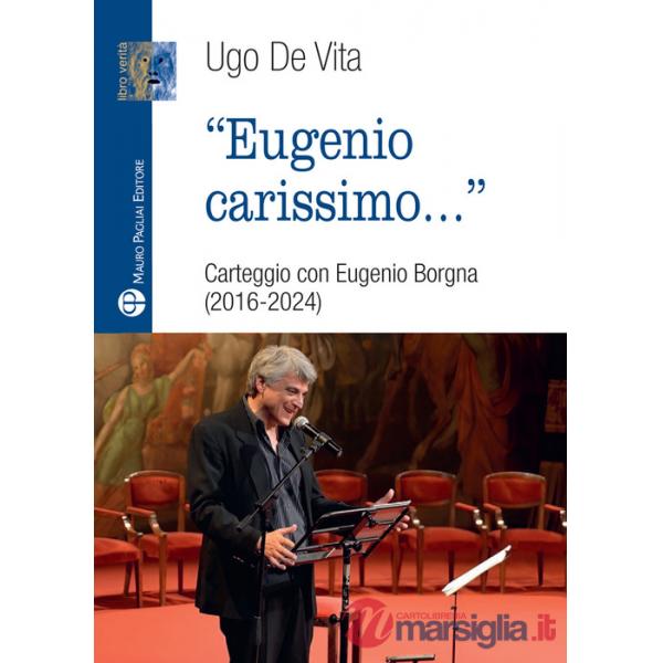 Eugenio carissimo. Carteggio con Eugenio Borgna (2016-2024)