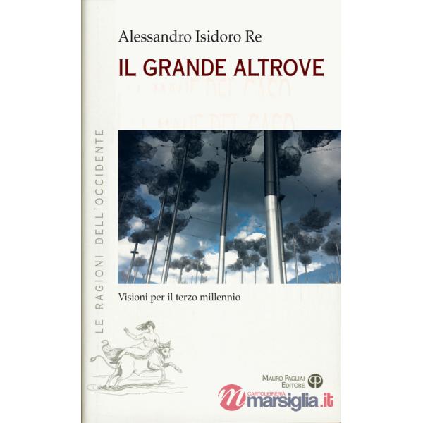 Grande altrove. Visioni per il terzo millennio (Il)