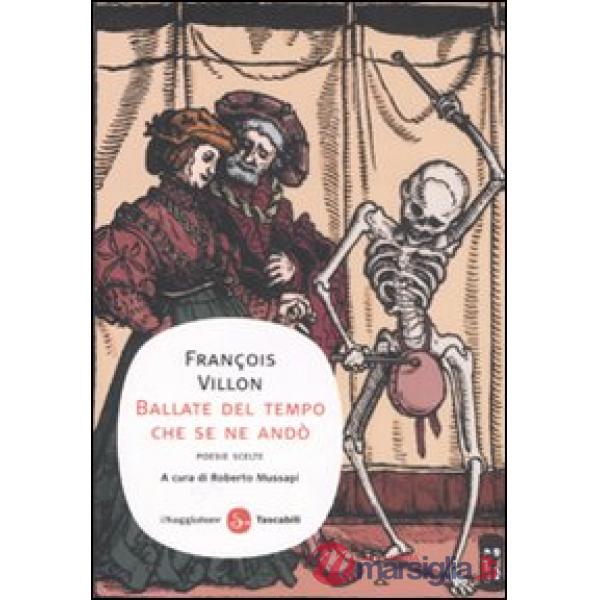 Ballate del tempo che se ne andò. Poesie scelte. Testo francese a fronte