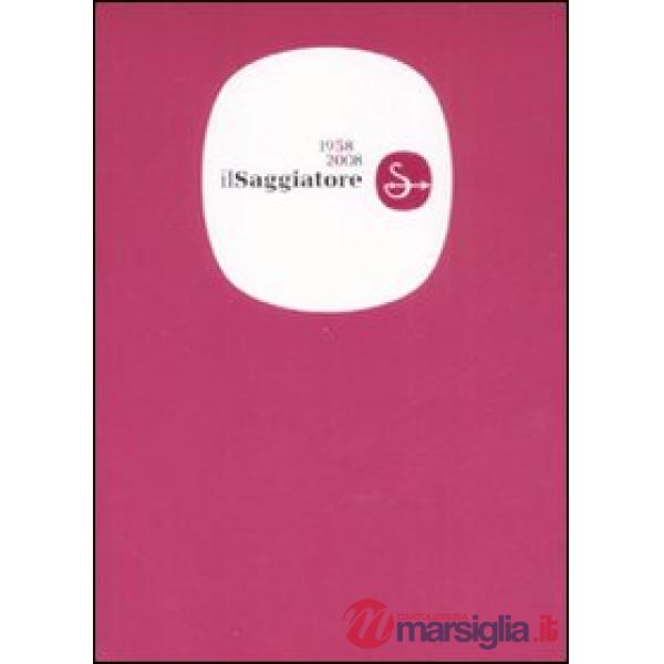 Saggiatore 1958-2008 (Il)