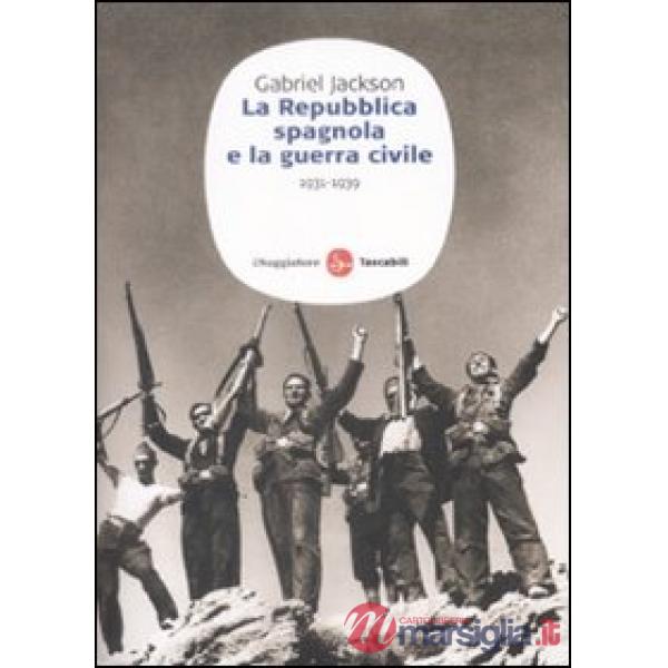Repubblica spagnola e la guerra civile (1931-1939) (La)