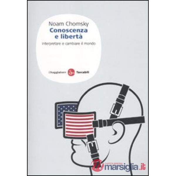 Conoscenza e libertà. Interpretare e cambiare il mondo