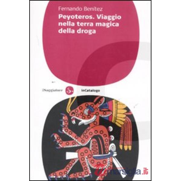 Peyoteros. Viaggio nella terra magica della droga