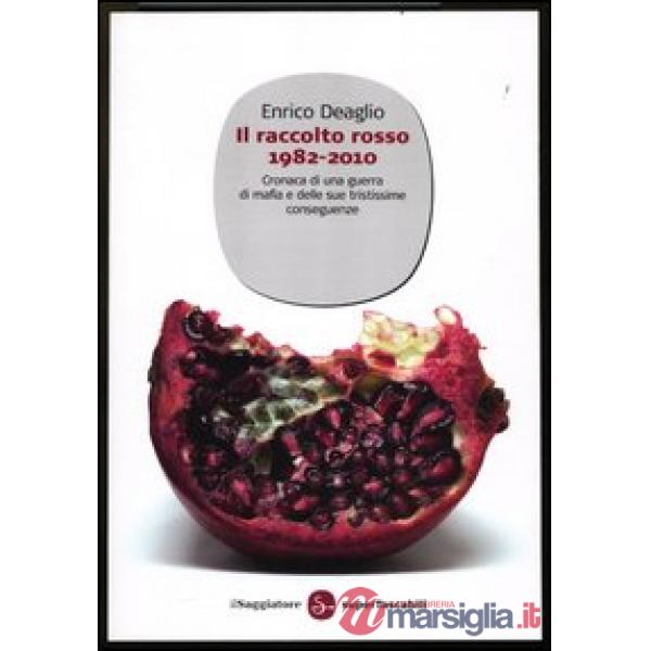 Raccolto rosso 1982-2010. Cronaca di una guerra di mafia e delle sue tristissime