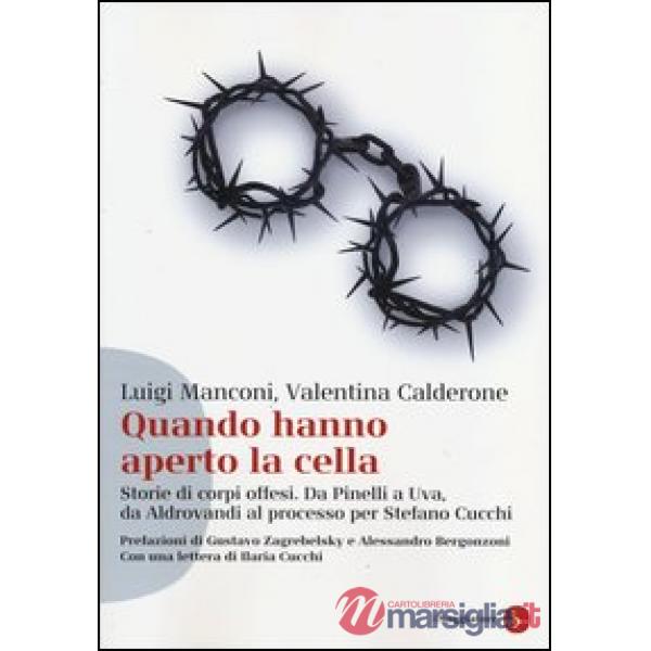 Quando hanno aperto la cella. Storie di corpi offesi. Da Pinelli a Uva, da Aldov