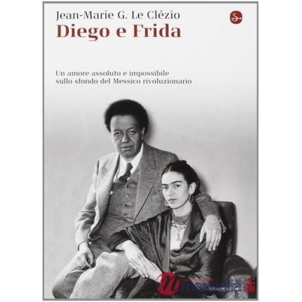 Diego e Frida. Un amore assoluto e impossibile sullo sfondo del Messico rivoluzionario