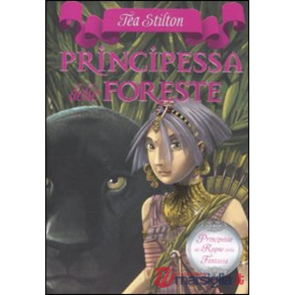 Principessa delle foreste. Principesse del regno della fantasia. Vol. 4
