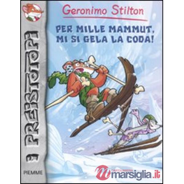 Per mille mammut, mi si gela la coda! Preistotopi. Ediz. illustrata