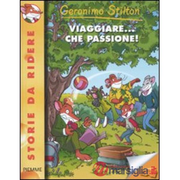 Viaggiare... che passione! Ediz. illustrata