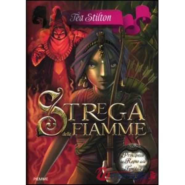 Strega delle fiamme. Principesse del regno della fantasia. Vol. 8